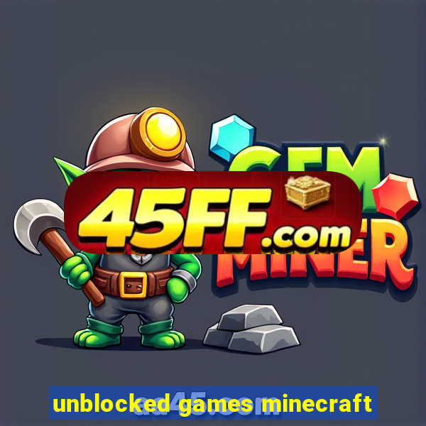unblocked games minecraft